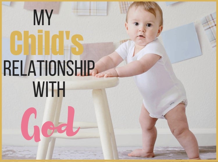 My Child’s Relationship With God