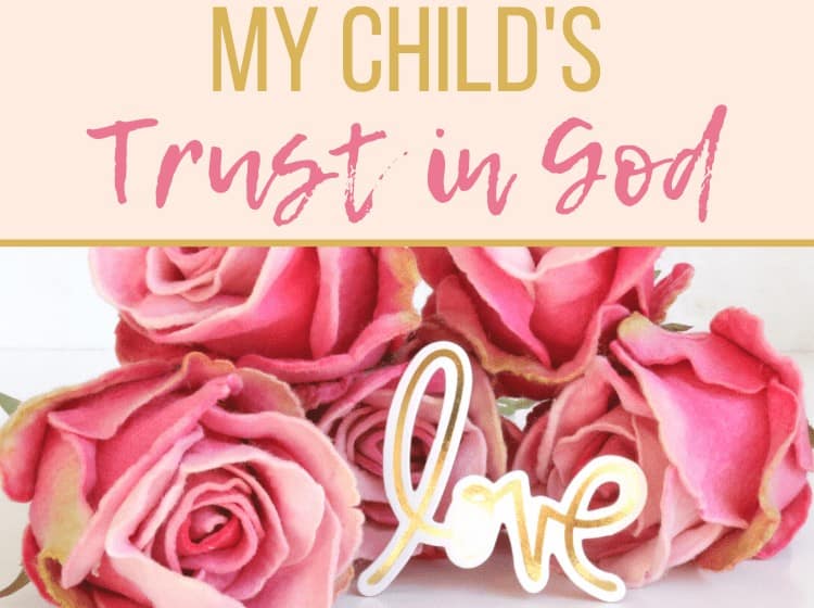 My Child’s Trust in God